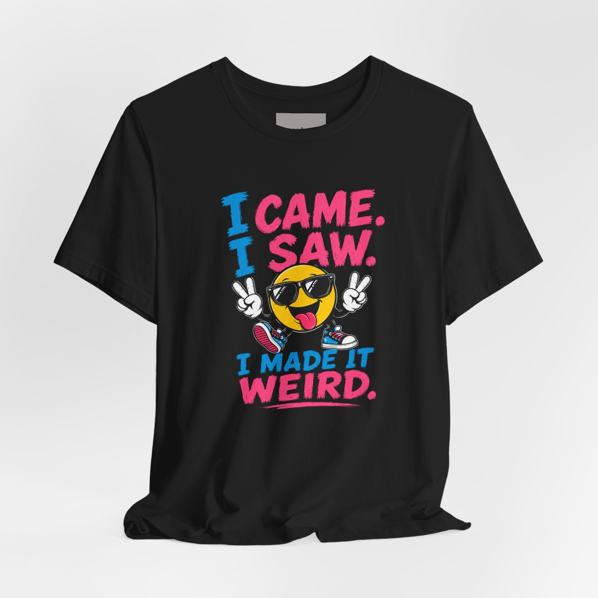 T-Shirt — "I Came. I Saw. I Made It Weird." Funny Emoji Graphic Tee