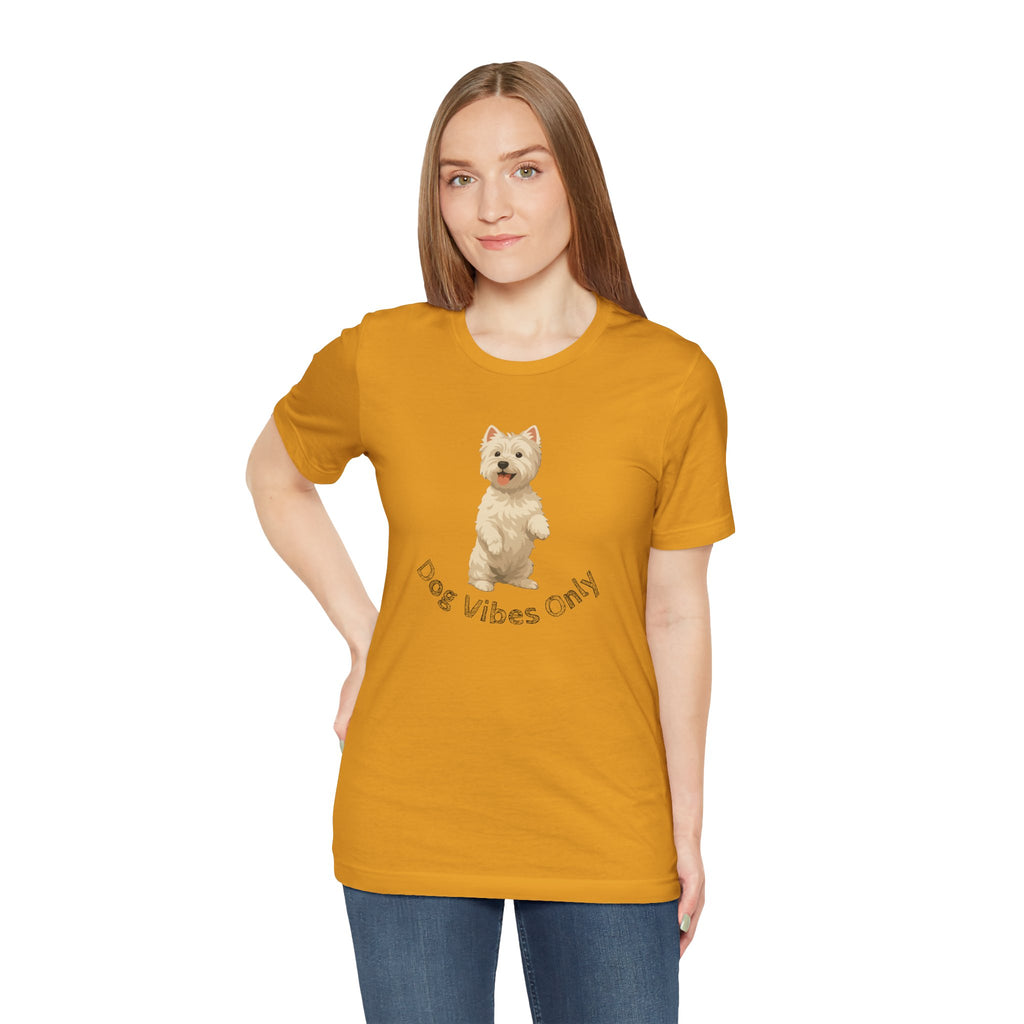 Dog Vibes Only T-Shirt — Cute Westie Graphic Tee