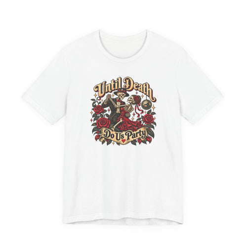 "Until Death Do Us Party" Skull & Rose Tee
