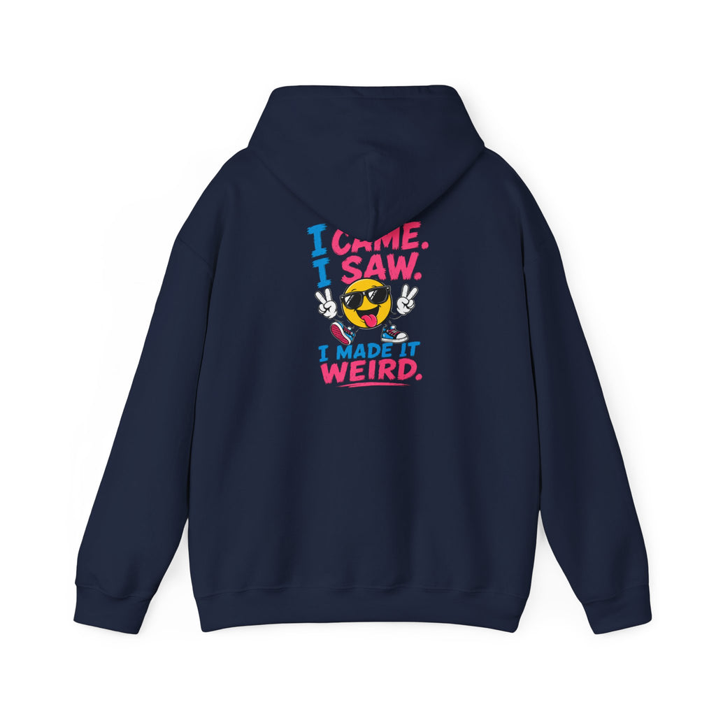 Hoodie — 'I Came. I Saw. I Made It Weird.' Smiley Face Graphic Hoodie