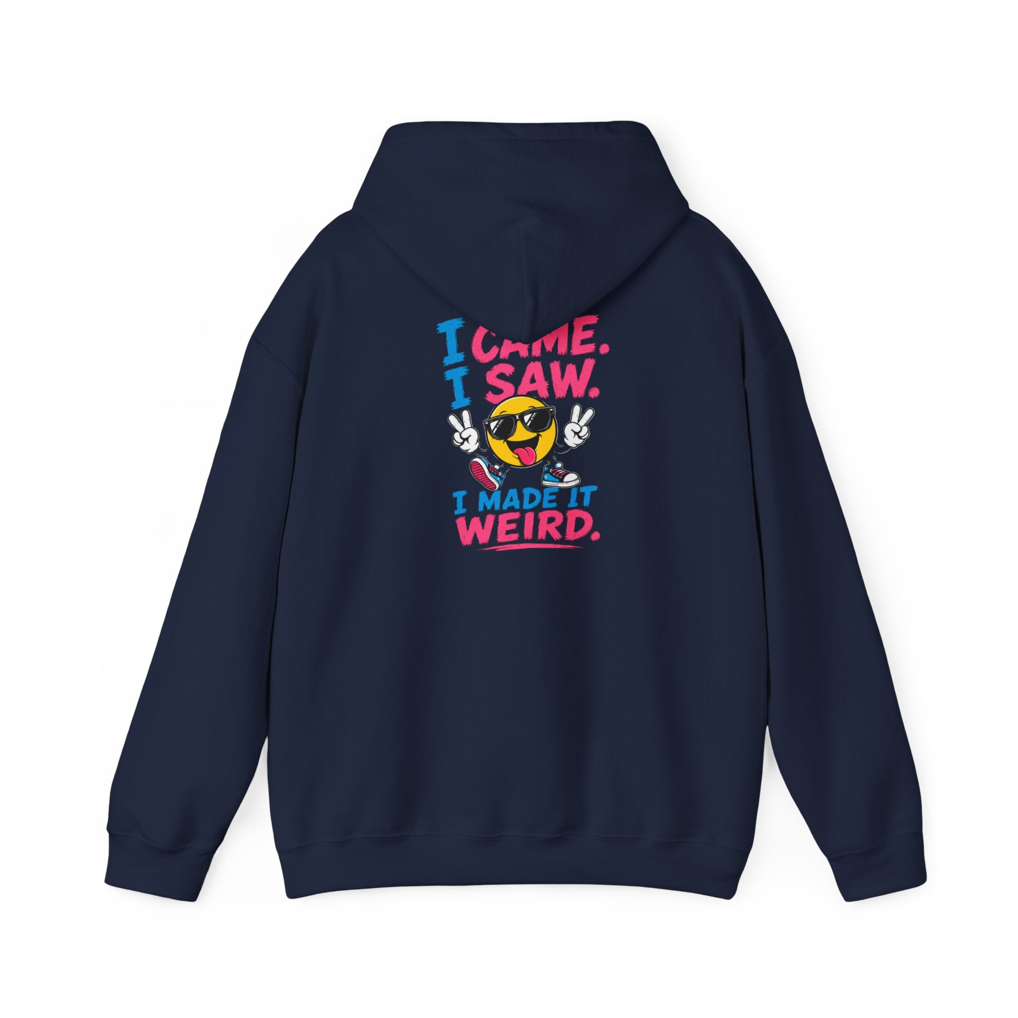 Hoodie — 'I Came. I Saw. I Made It Weird.' Smiley Face Graphic Hoodie