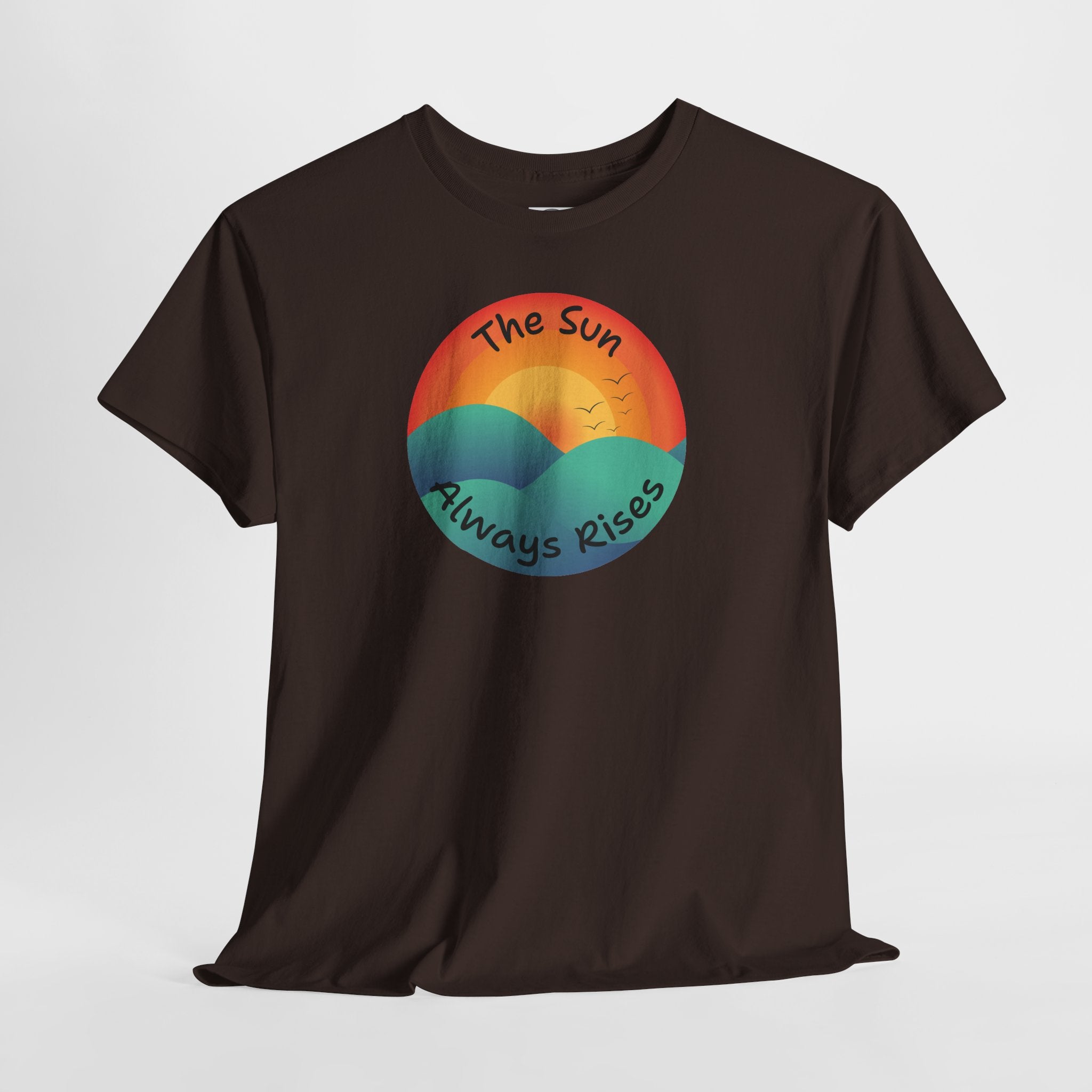 The Sun Always Rises T‑Shirt — Retro Sunrise Positive Vibes Tee
