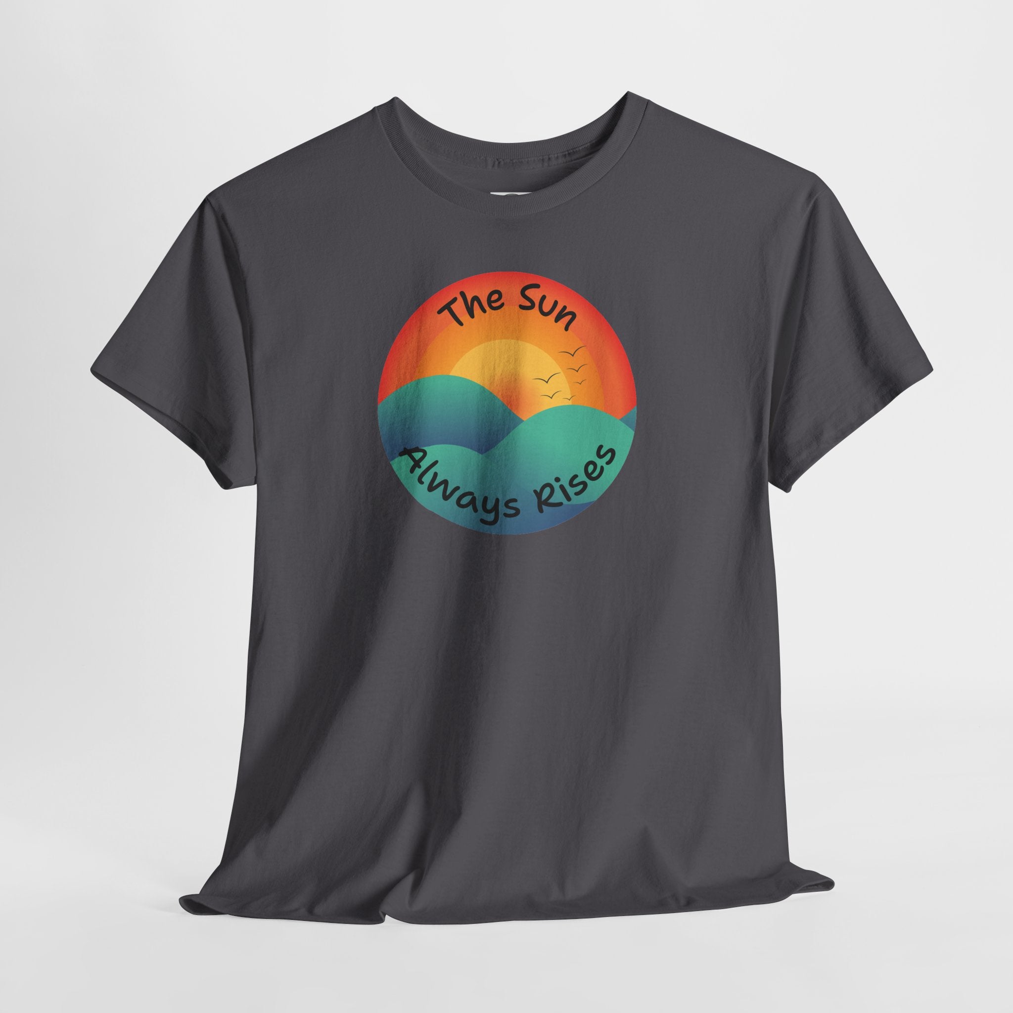 The Sun Always Rises T‑Shirt — Retro Sunrise Positive Vibes Tee