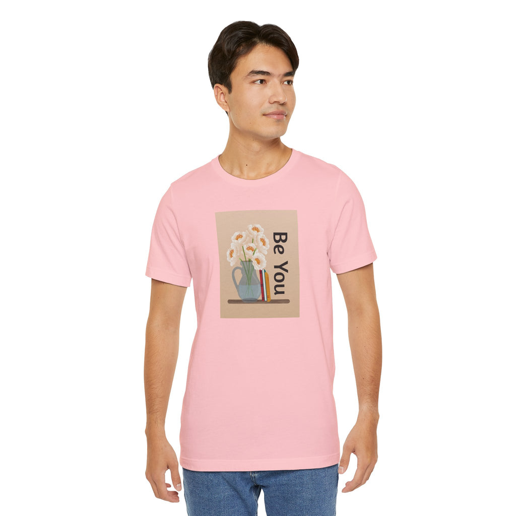 Be You Floral Tee — Inspirational Graphic T‑Shirt