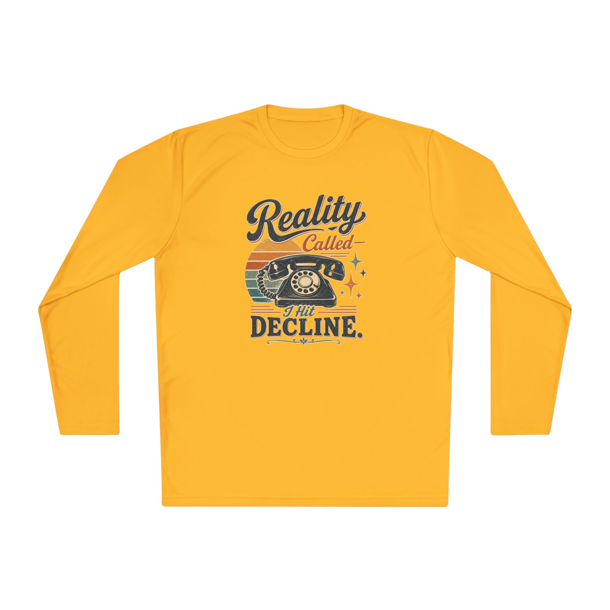 Long Sleeve Tee — “Reality Called I’m Declining” Retro Phone Graphic