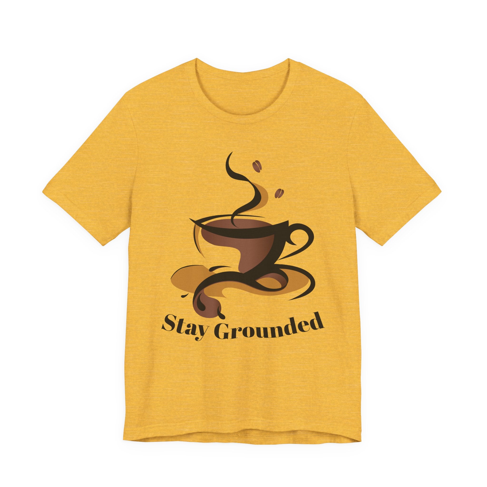 Stay Grounded Coffee Tee — Casual Graphic Coffee Lover Shirt