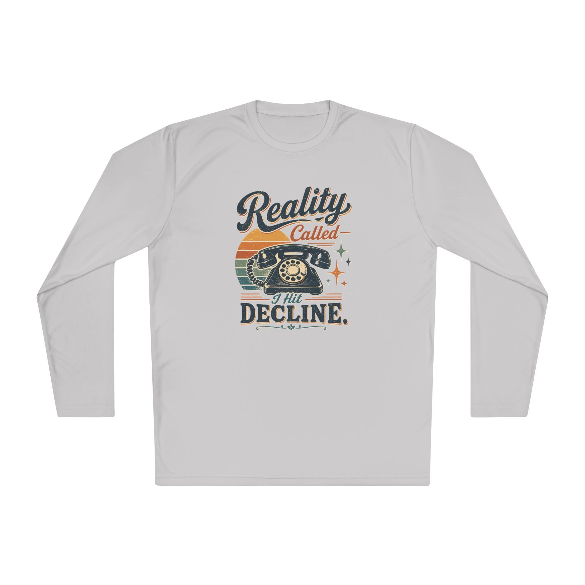 Long Sleeve Tee — “Reality Called I’m Declining” Retro Phone Graphic