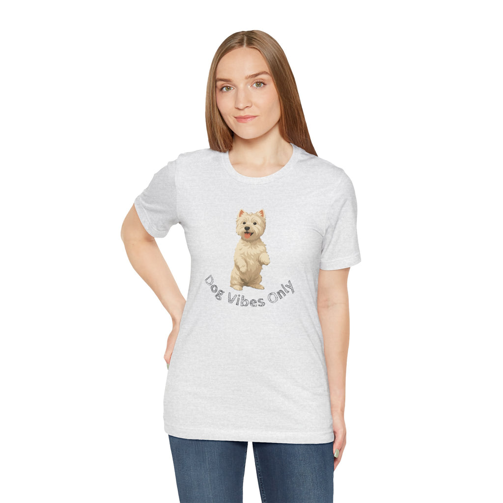 Dog Vibes Only T-Shirt — Cute Westie Graphic Tee