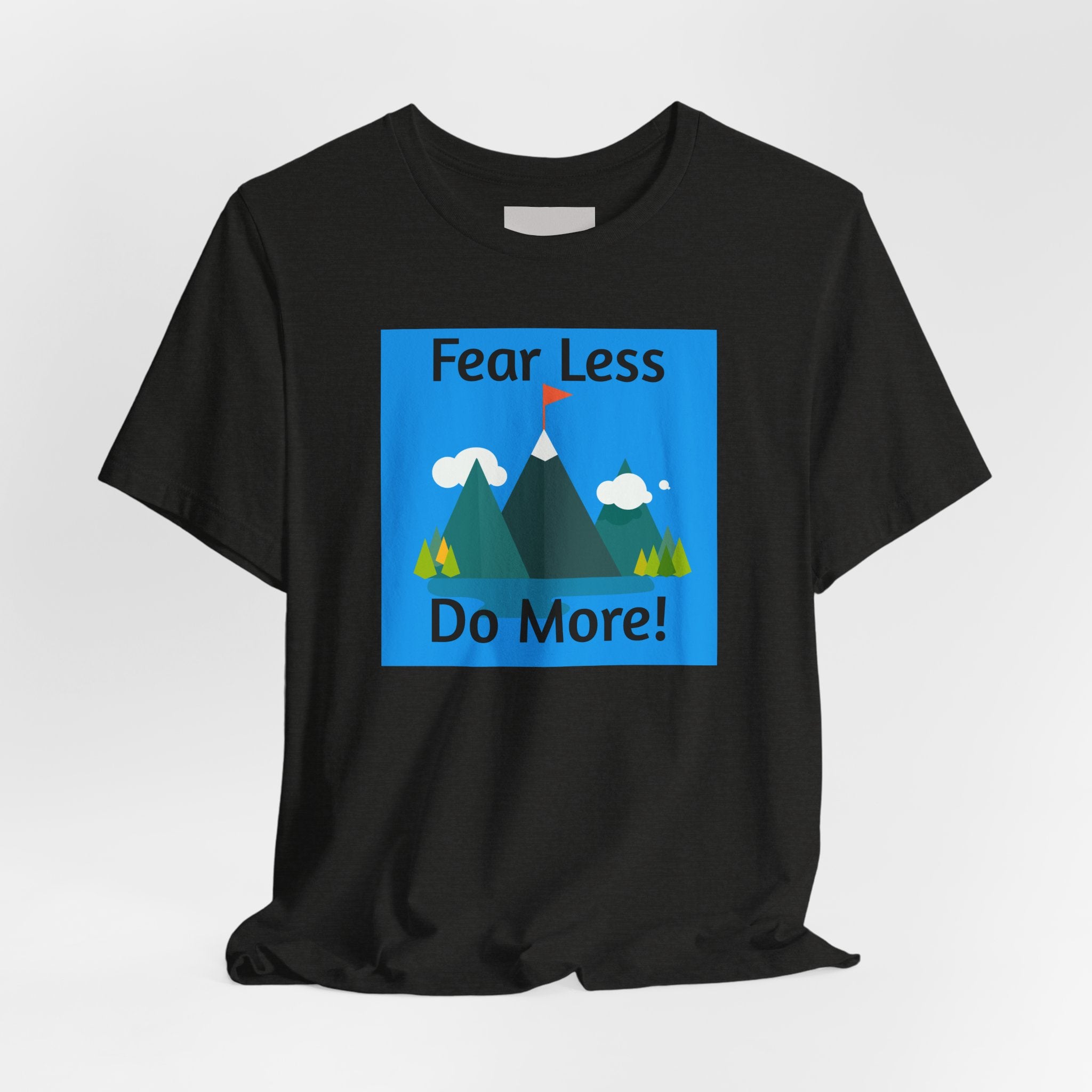 Motivational Tee — "Fear Less Do More" Mountain Adventure Graphic