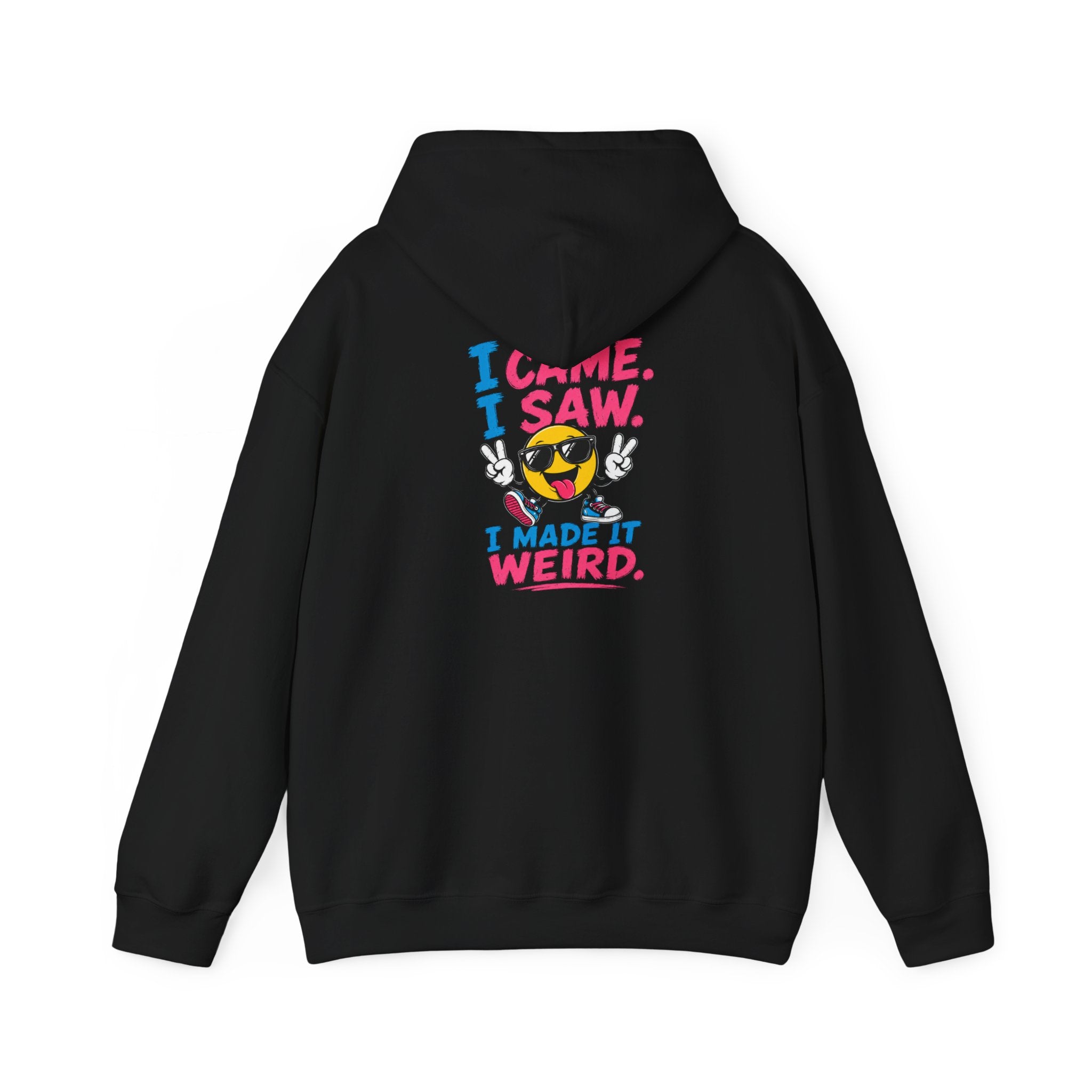 Hoodie — 'I Came. I Saw. I Made It Weird.' Smiley Face Graphic Hoodie