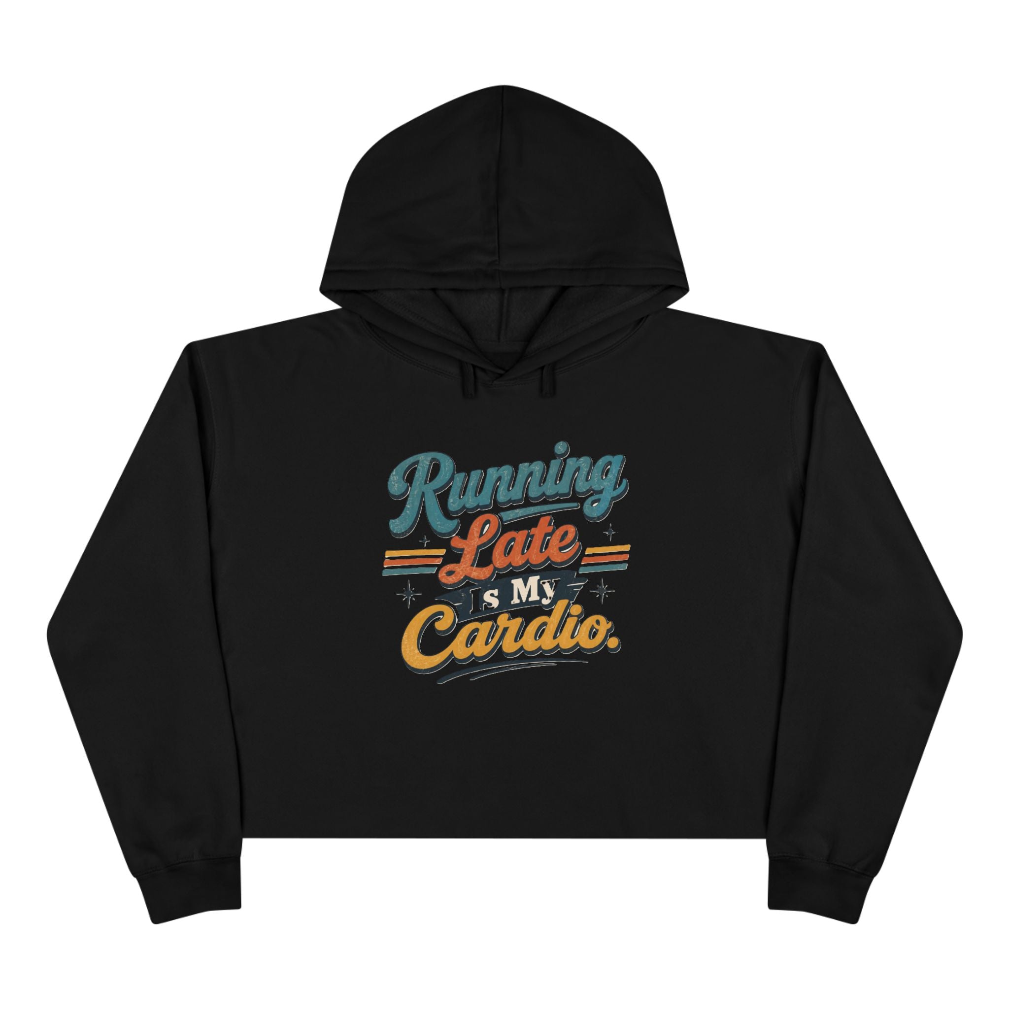 Running Late Is My Cardio Cropped Hoodie