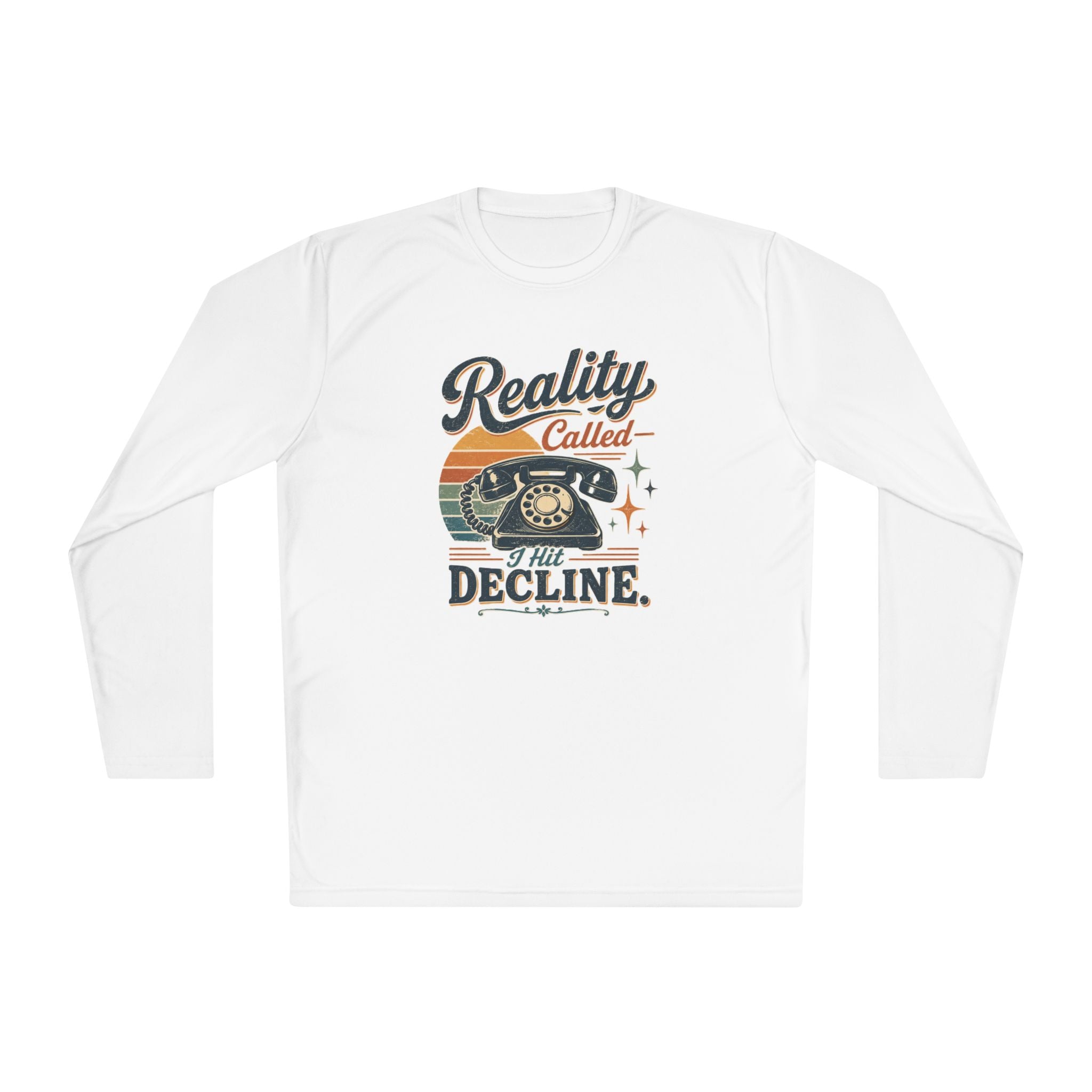 Long Sleeve Tee — “Reality Called I’m Declining” Retro Phone Graphic