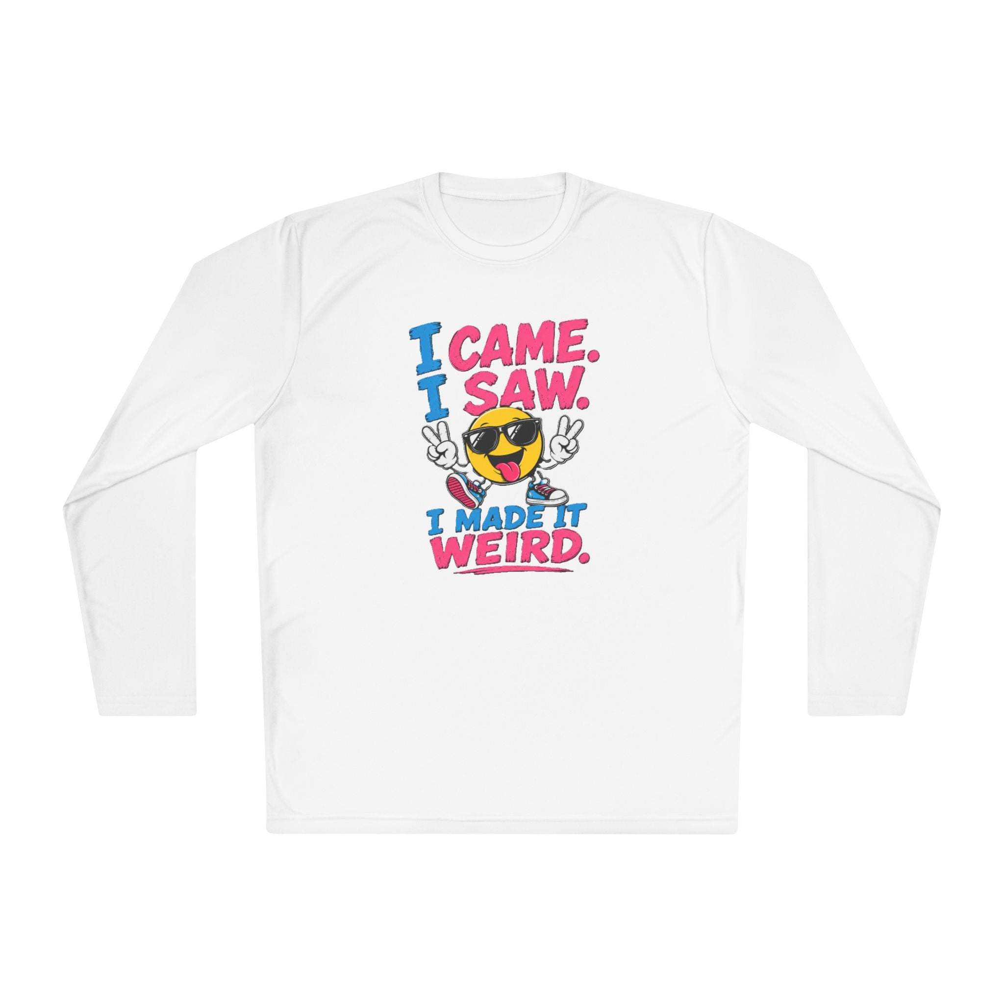Long Sleeve Tee — "I Came. I Saw. I Made It Weird." Funny Smiley Graphic
