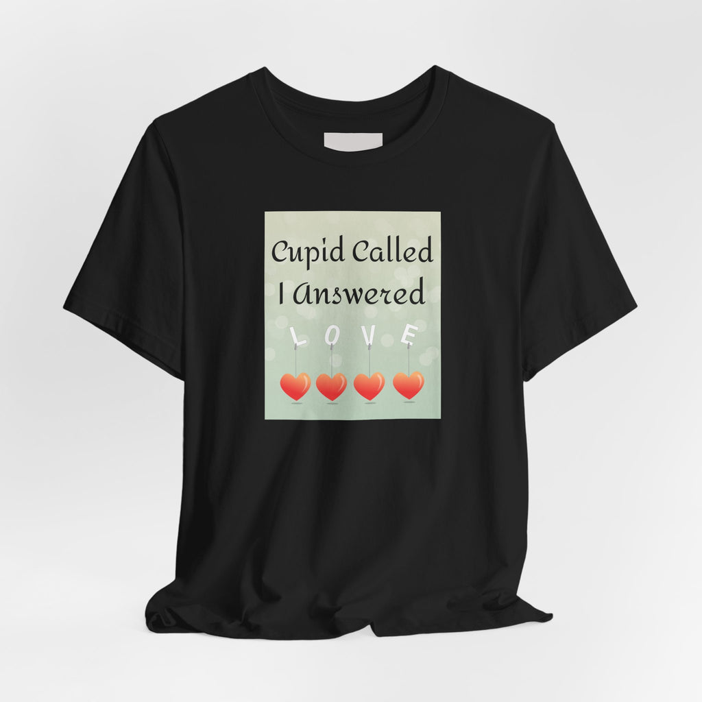 Cupid Called I Answered Tee — Valentine’s Day Heart Love Graphic Shirt
