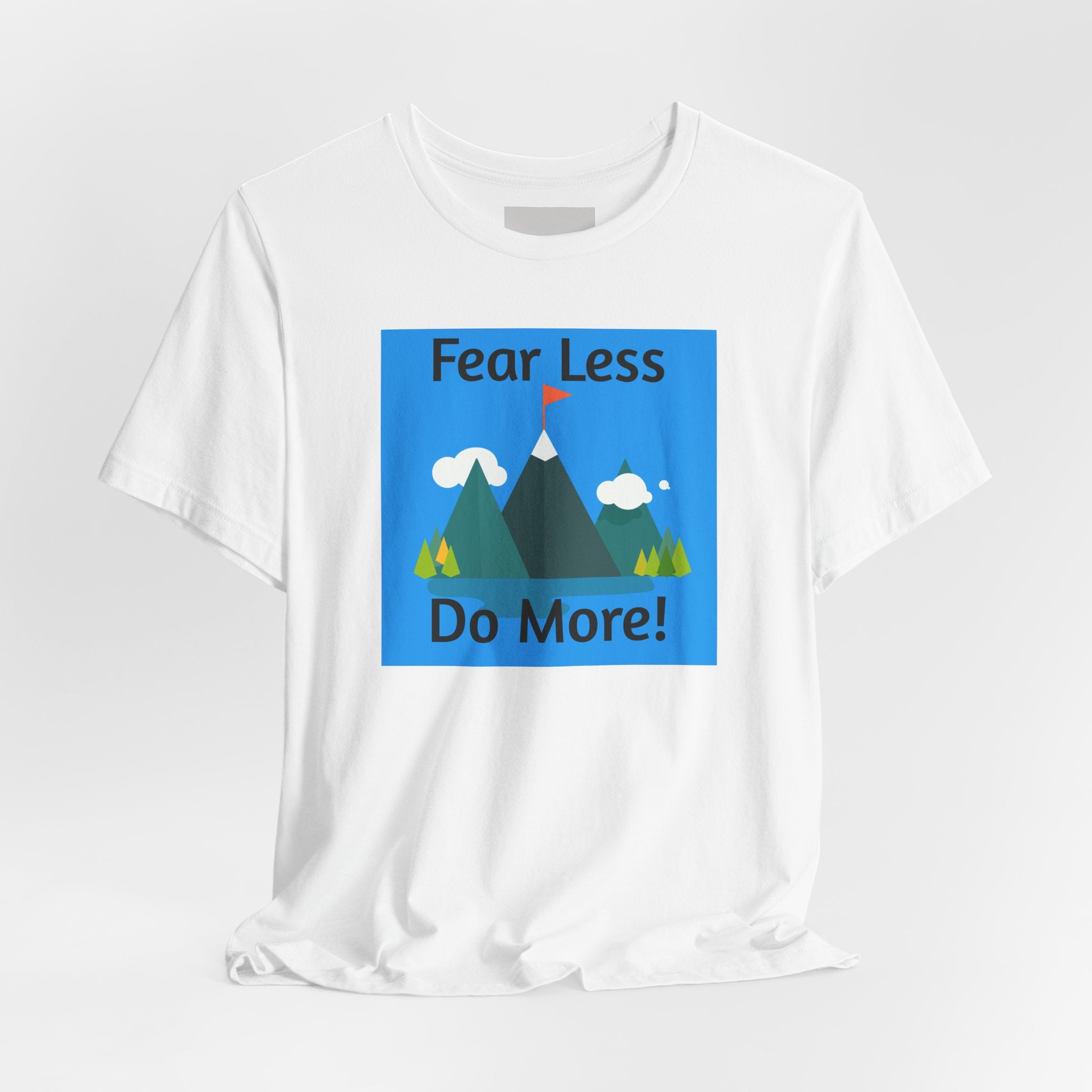 Motivational Tee — "Fear Less Do More" Mountain Adventure Graphic