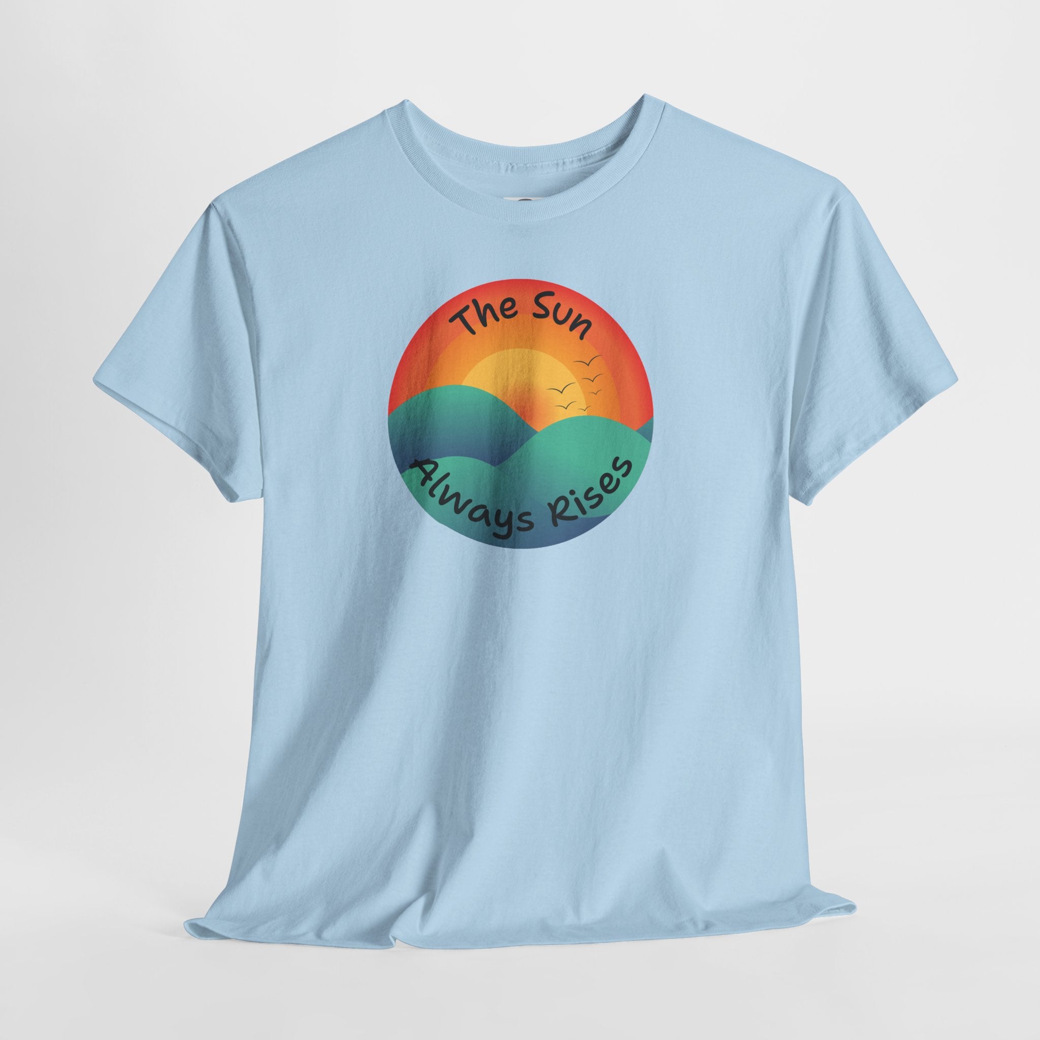 The Sun Always Rises T‑Shirt — Retro Sunrise Positive Vibes Tee