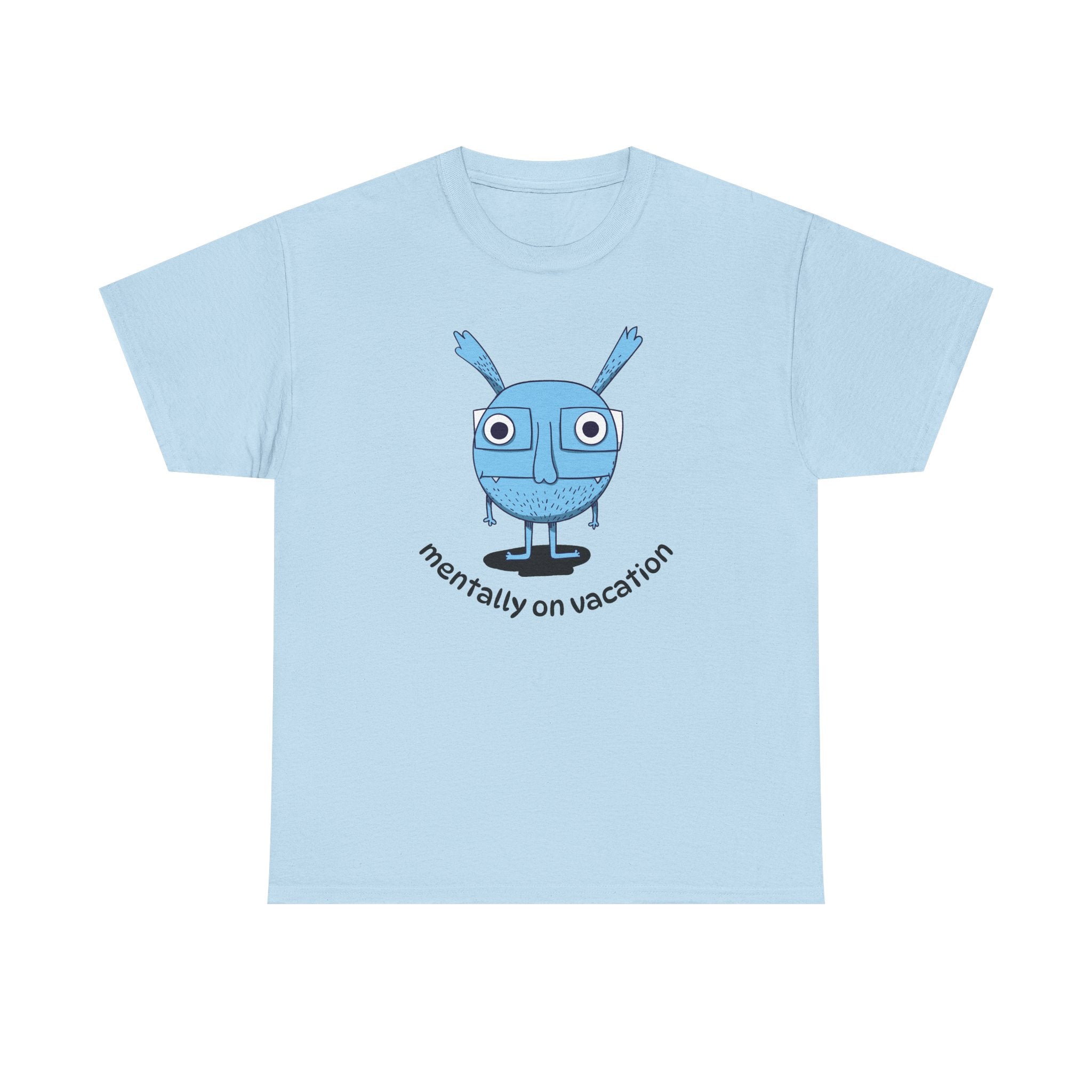 MENTALLY ON VACATION T-Shirt — Cute Blue Cartoon Character Tee